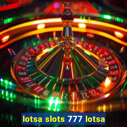 lotsa slots 777 lotsa